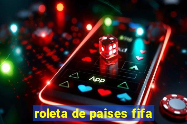 roleta de paises fifa